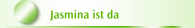 Jasmina ist da